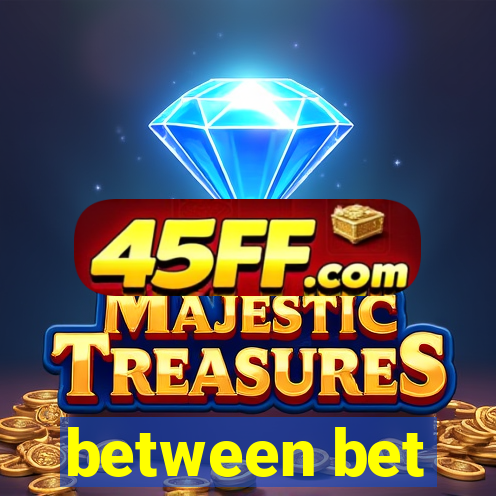 between bet
